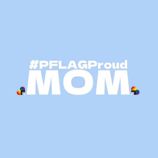 #PFLAGProud Mom - Crewneck T-Shirt